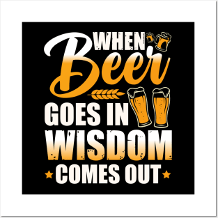 When beer goes in, wisdom comes out Posters and Art